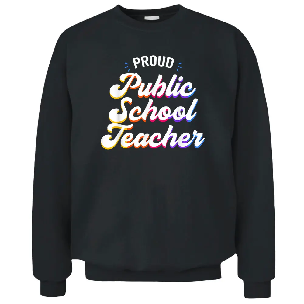 Proud Public School Teacher Job Profession Pullover Sweatshirt