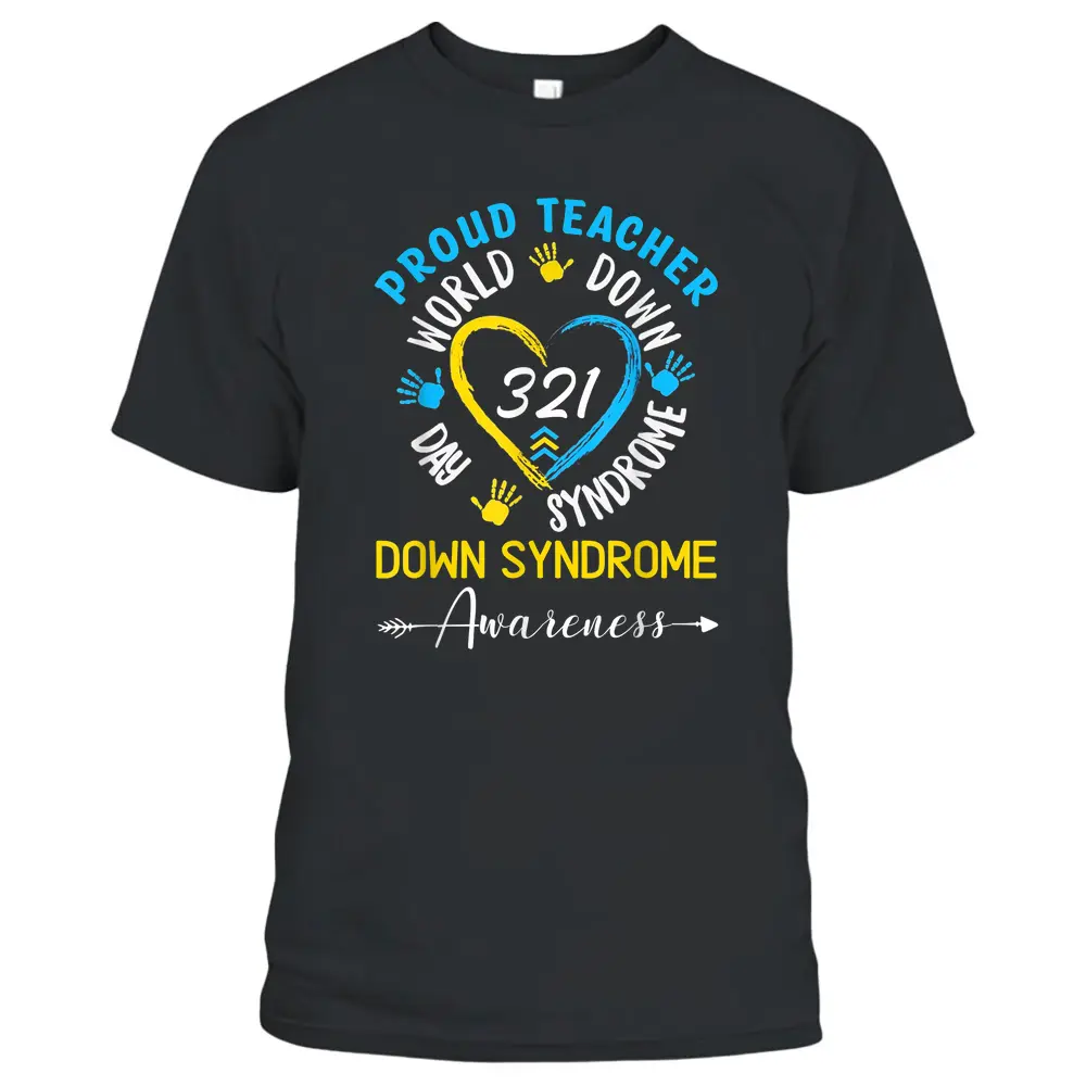 Proud Teacher 321 Down Syndrome Awareness T21 T-Shirt