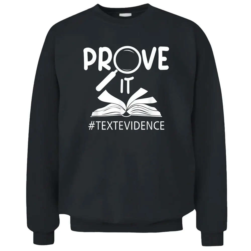 Prove It Text Evidences Reading Teacher First Day Of School Pullover Sweatshirt