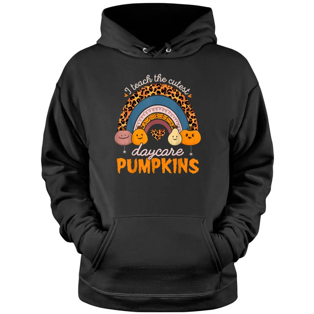 Rainbow I Teach The Cutest Pumpkin Halloween Daycare Teacher Pullover Hoodie