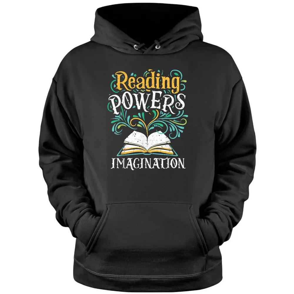 Reading Powers Imagination Books Bookworm Reading Teacher Pullover Hoodie