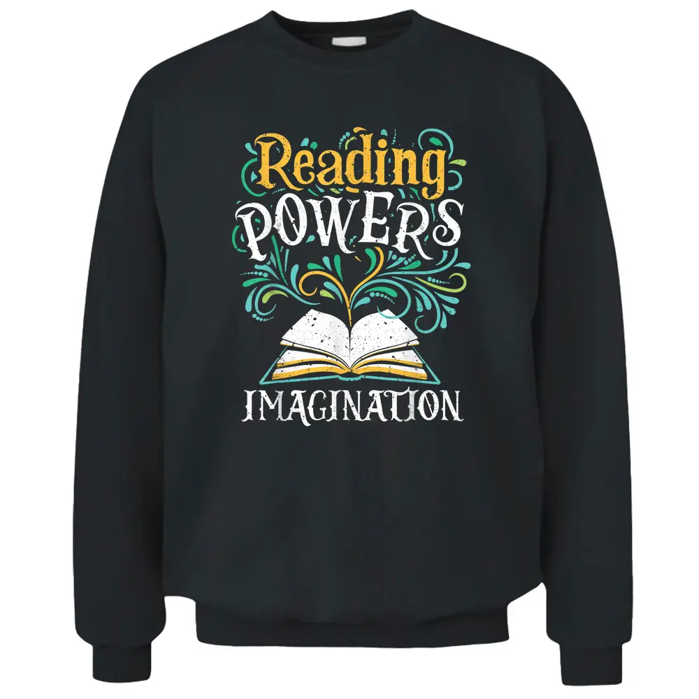 Reading Powers Imagination Books Bookworm Reading Teacher Pullover Sweatshirt