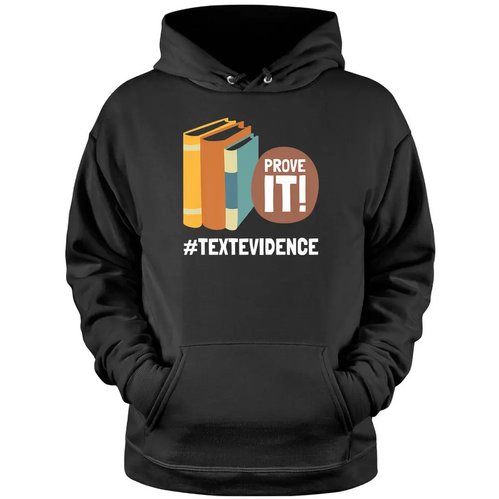 Reading Teacher Prove It Text Evidence Pullover Hoodie