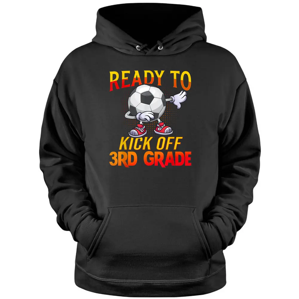 Ready To Kick Of 3rd Grade Student Teacher Soccer Lover Pullover Hoodie