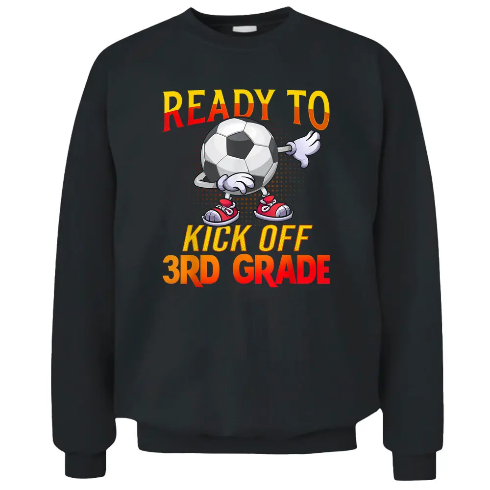 Ready To Kick Of 3rd Grade Student Teacher Soccer Lover Pullover Sweatshirt