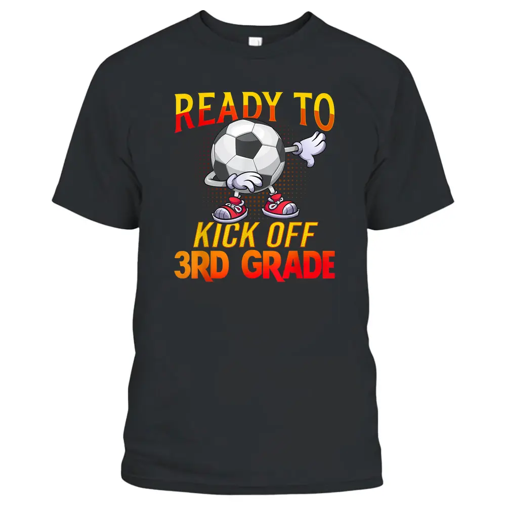 Ready To Kick Of 3rd Grade Student Teacher Soccer Lover T-Shirt