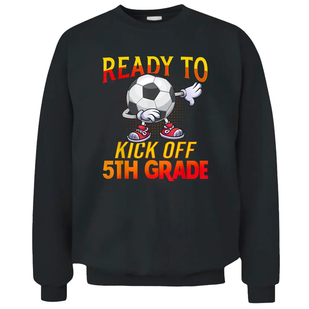 Ready To Kick Of 5th Grade Student Teacher Soccer Lover Pullover Sweatshirt