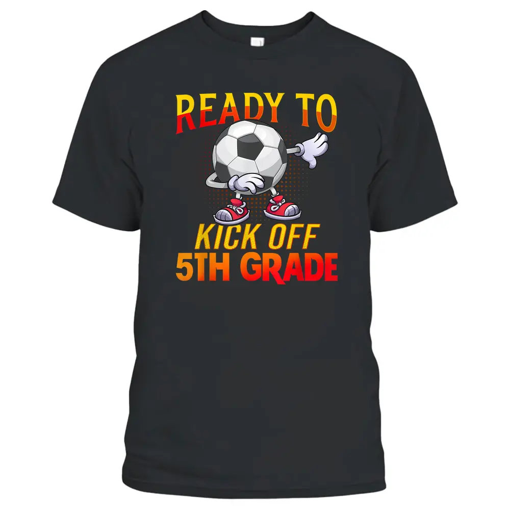 Ready To Kick Of 5th Grade Student Teacher Soccer Lover T-Shirt