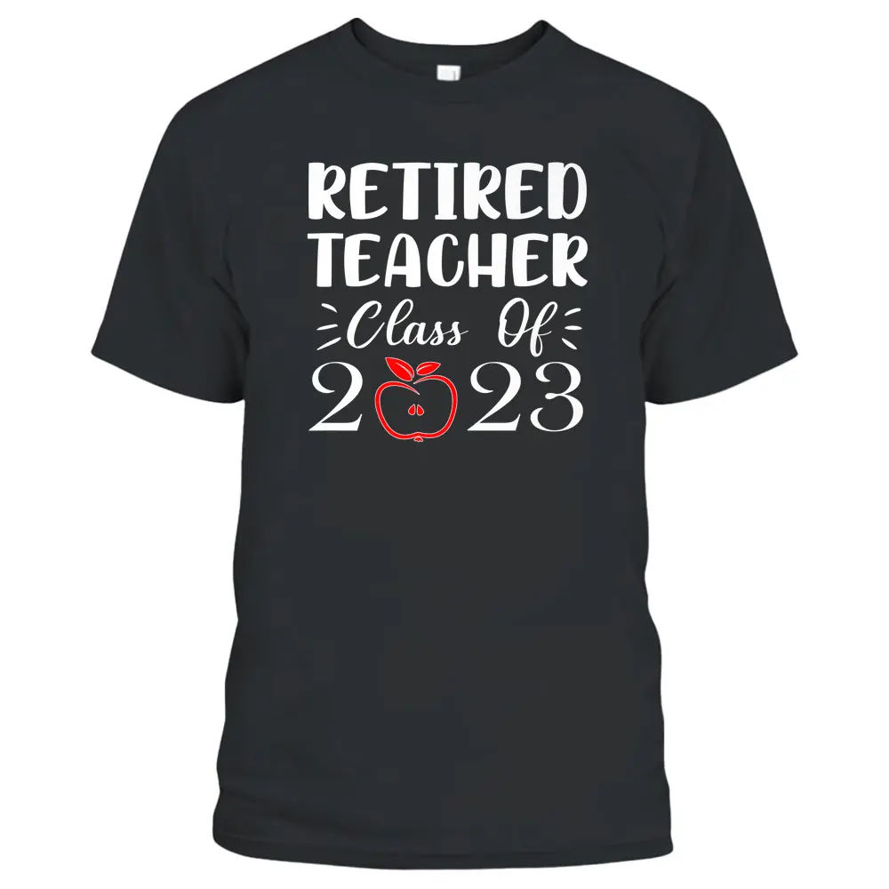 Retired Teacher Class Of 2023 Funny Teacher Retirement T-Shirt