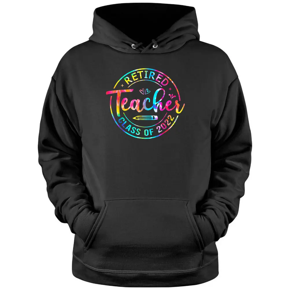 Retired Teacher Tie Dye Teacher Class Of 2022 Summer Teacher Pullover Hoodie