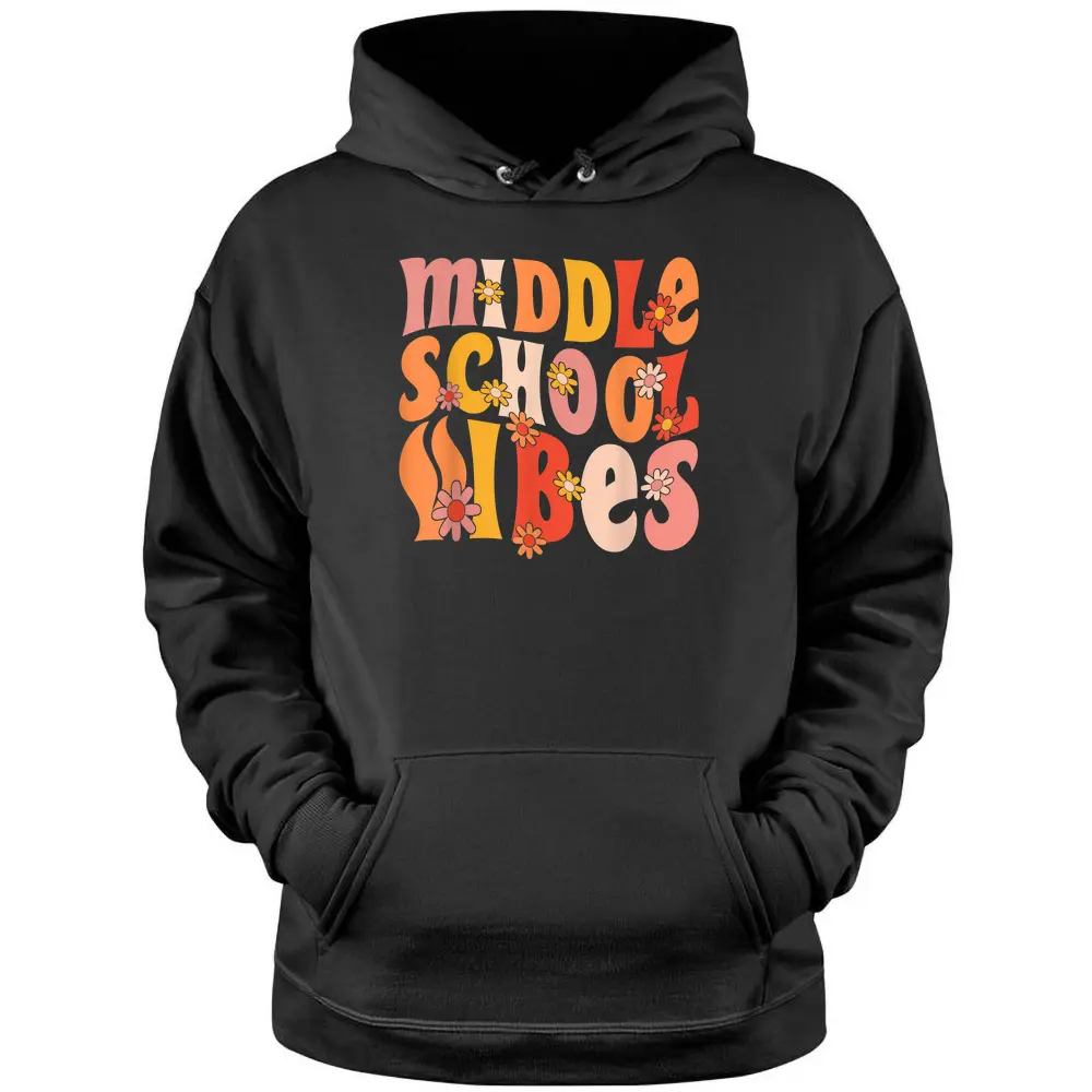 Retro Groovy Middle School Vibes 1st Day Of School Teachers Pullover Hoodie