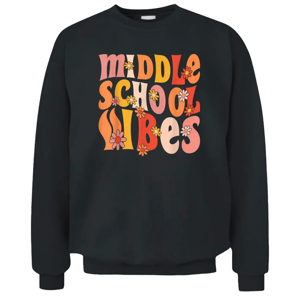 Retro Groovy Middle School Vibes 1st Day Of School Teachers Pullover Sweatshirt