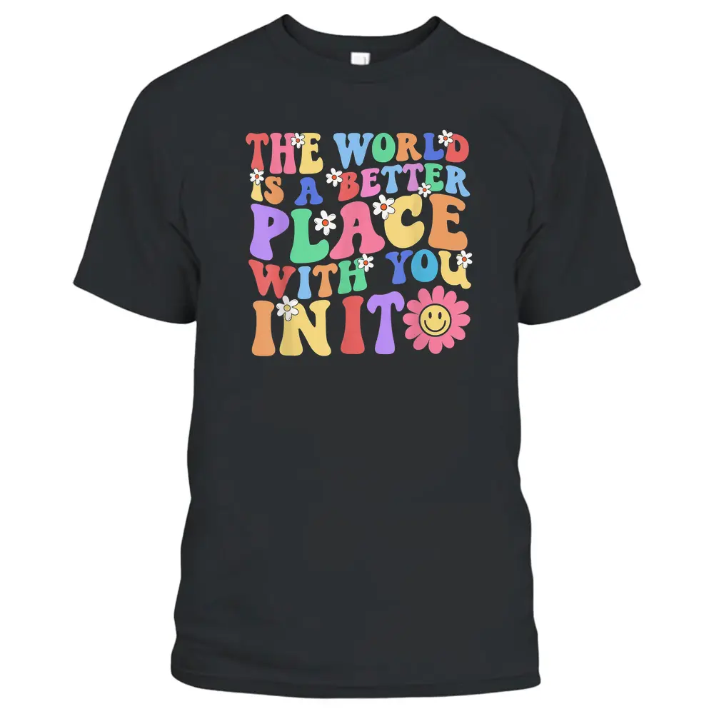 Retro Teacher The World Is A Better Place With You In It T-Shirt