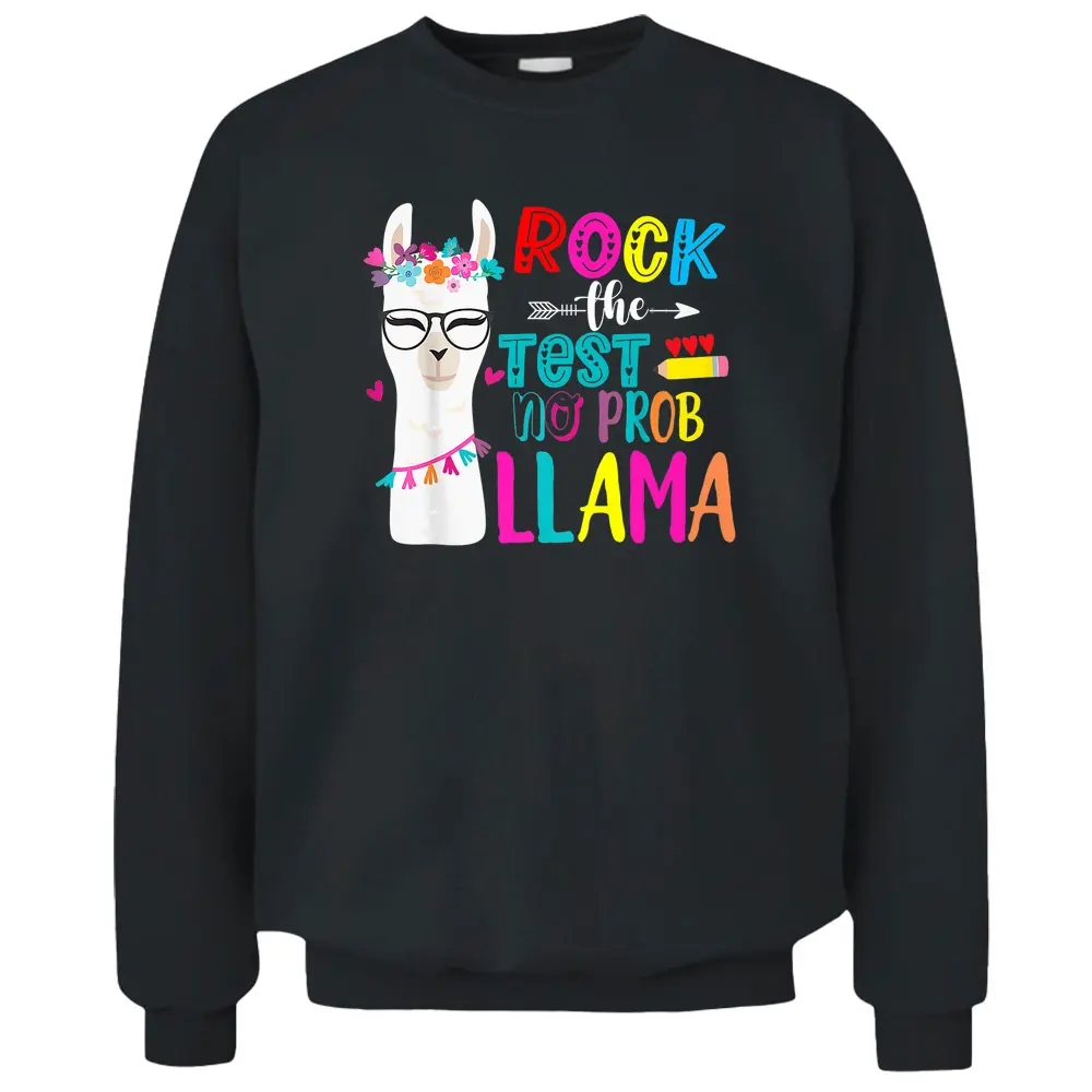 Rock The Test Teacher Testing Day No Prob Llama For Girls  Pullover Sweatshirt