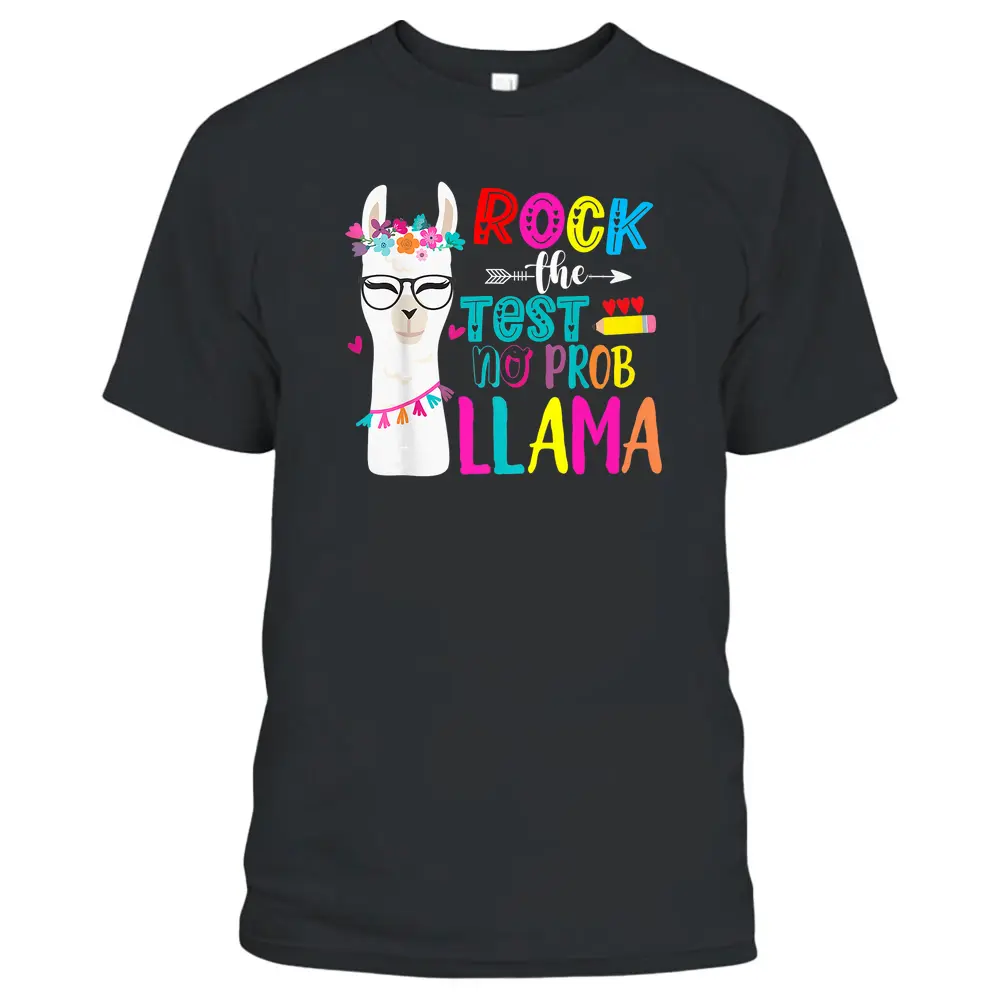 Rock The Test Teacher Testing Day No Prob Llama For Girls  T-Shirt