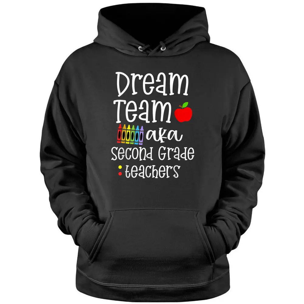 Second Grade Teachers Tee Dream Team Aka 2nd Grade Teachers Pullover Hoodie