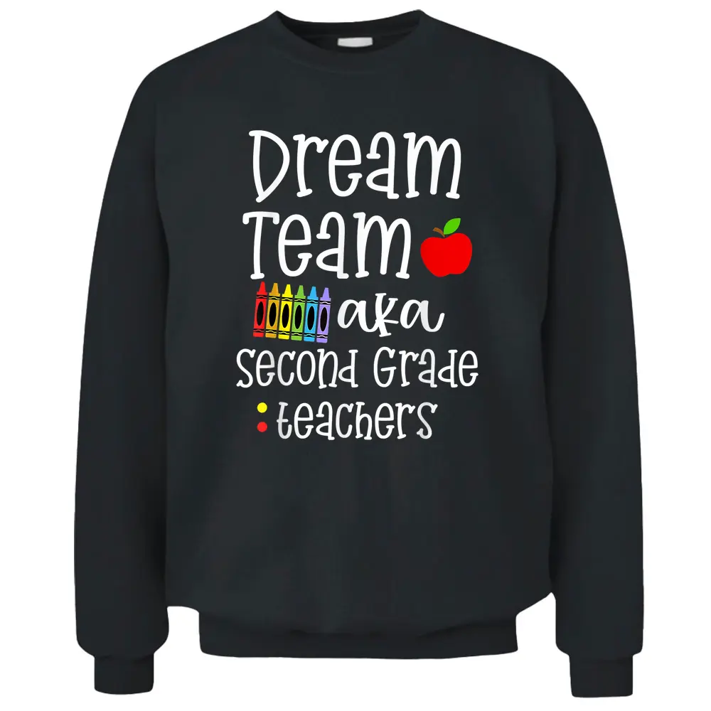 Second Grade Teachers Tee Dream Team Aka 2nd Grade Teachers Pullover Sweatshirt