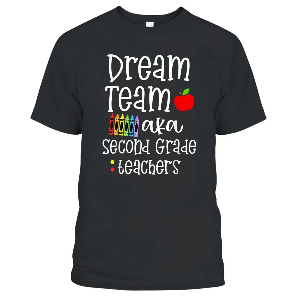 Second Grade Teachers Tee Dream Team Aka 2nd Grade Teachers T-Shirt