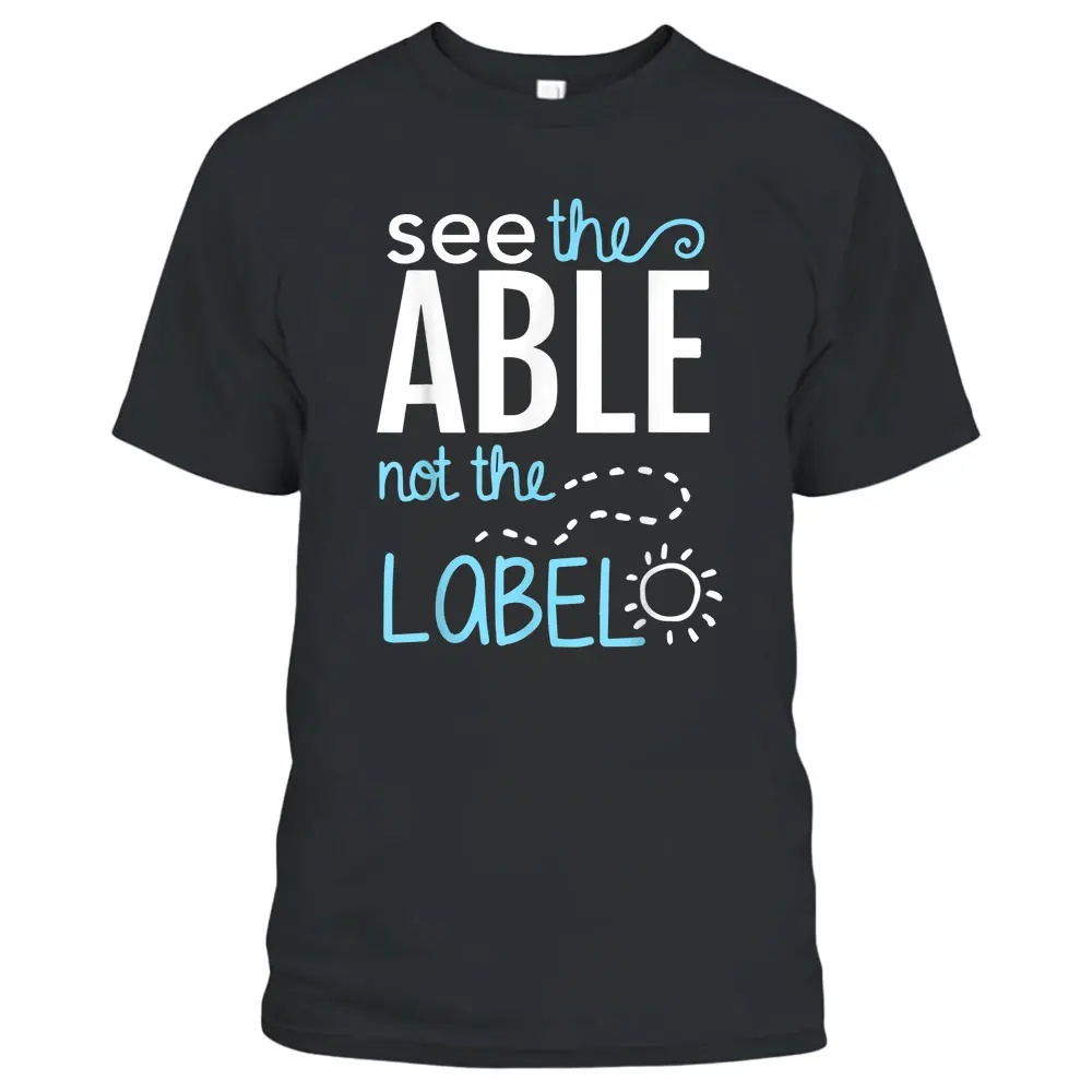 See The Able Not The Label Autism Awareness Puzzle Piece T-Shirt