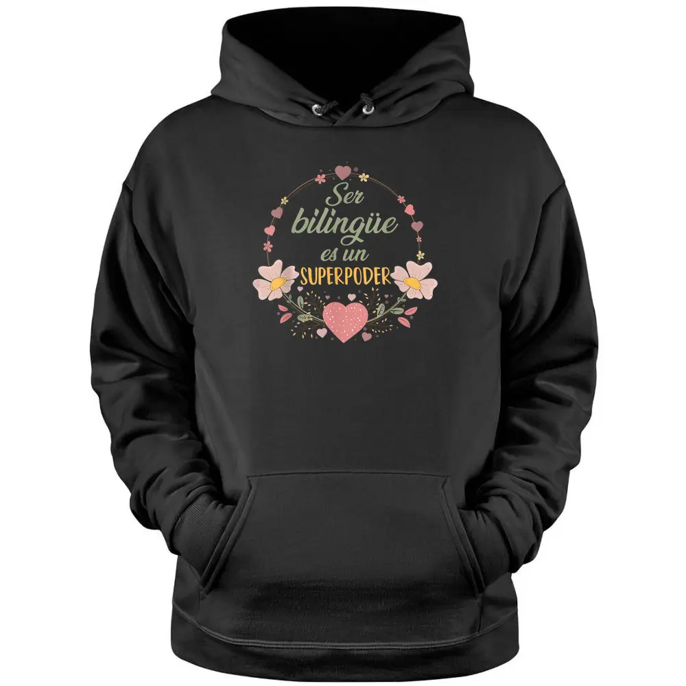 Ser Bilingue Es Un Superpoder Spanish Teacher Esl Teacher Pullover Hoodie