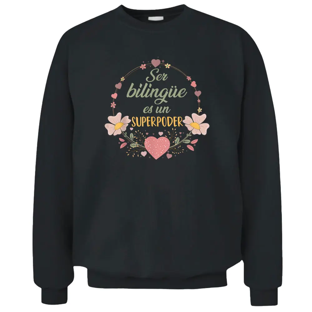 Ser Bilingue Es Un Superpoder Spanish Teacher Esl Teacher Pullover Sweatshirt