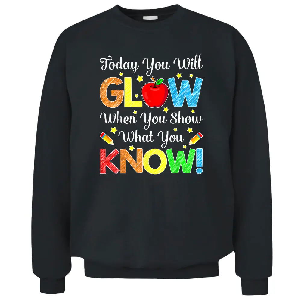 Show What You Know Funny Exam Testing Day Students Teachers Pullover Sweatshirt