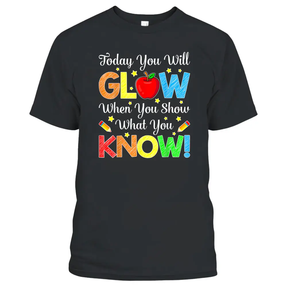 Show What You Know Funny Exam Testing Day Students Teachers T-Shirt