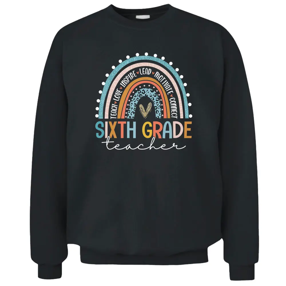 Sixth Grade Teacher Boho Leopard Rainbow First Day Of School  Pullover Sweatshirt