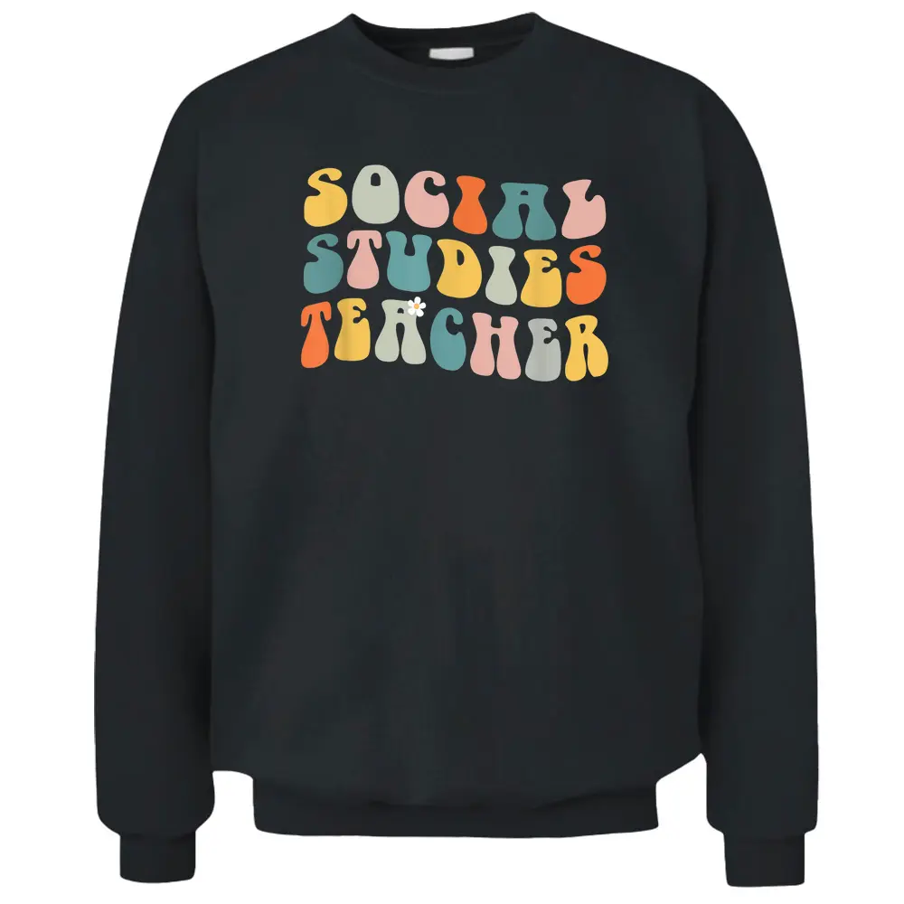 Social Studies Teacher Groovy Retro Vintage Funny Teacher Pullover Sweatshirt