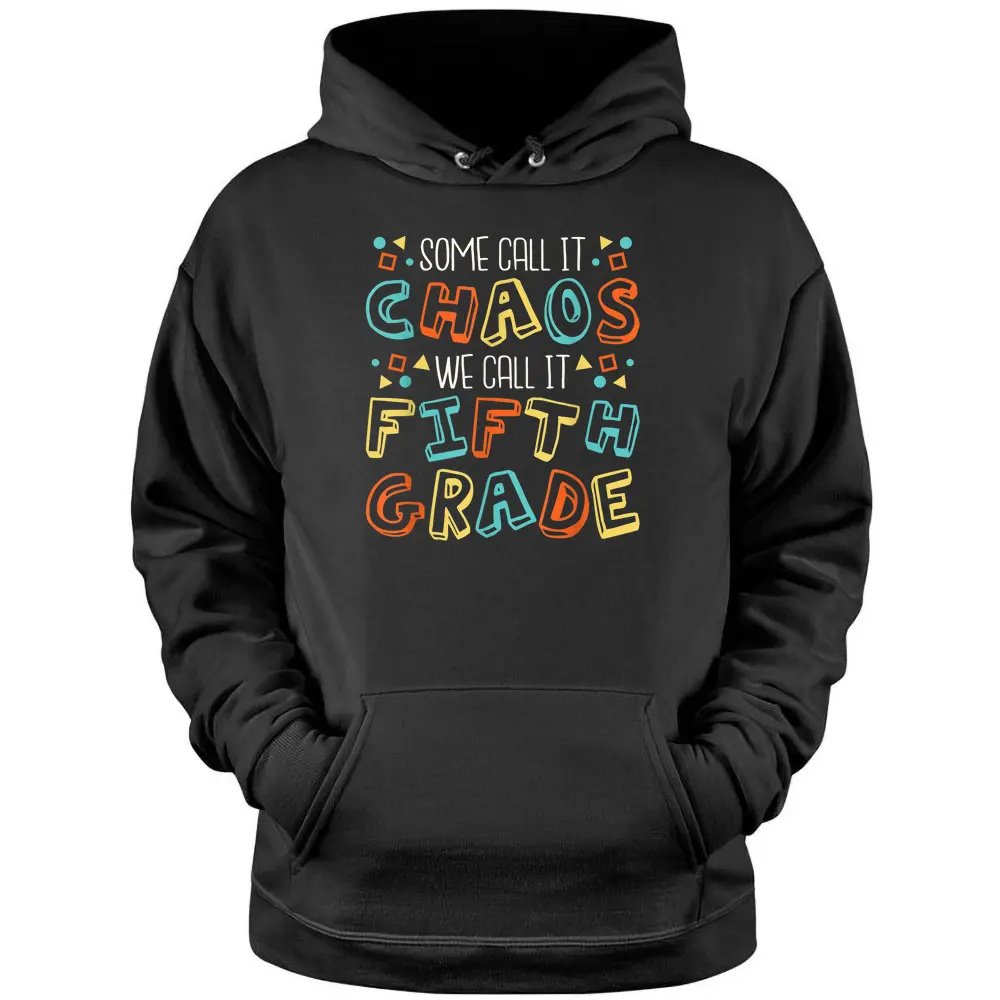 Some Call It Chaos We Call It Fifth Grade 5th Grade Teacher Pullover Hoodie