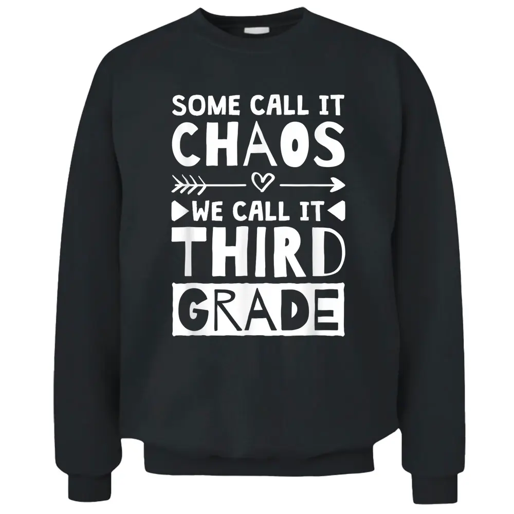 Some Call It Chaos We Call It Third Grade 3rd Grade Teacher Pullover Sweatshirt