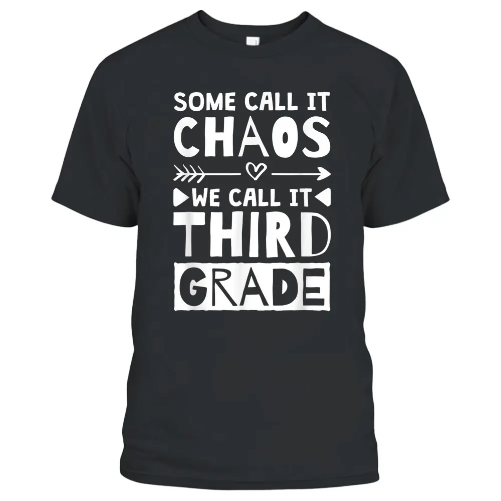 Some Call It Chaos We Call It Third Grade 3rd Grade Teacher T-Shirt