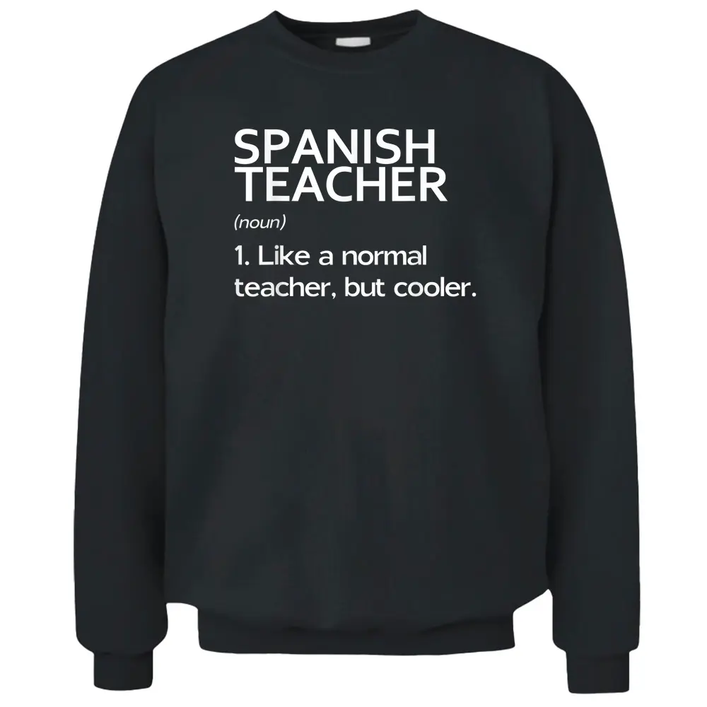 Spanish Teacher Like A Normal Teacher But Much Cooler Pullover Sweatshirt