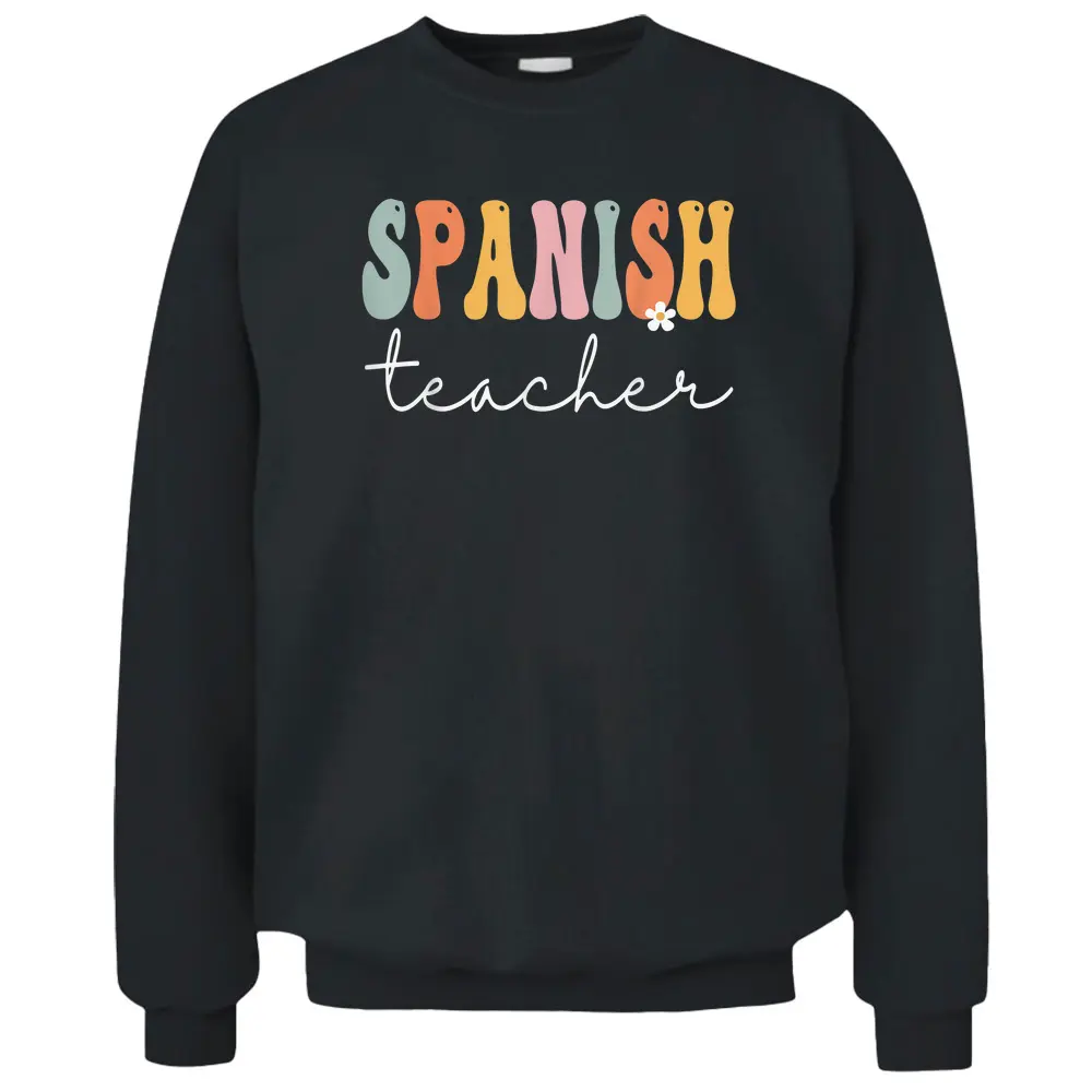 Spanish Teacher Retro Groovy Women Happy First Day Of School Pullover Sweatshirt