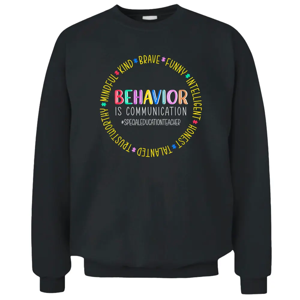 Special Education Teacher Behavior Is Communication Pullover Sweatshirt