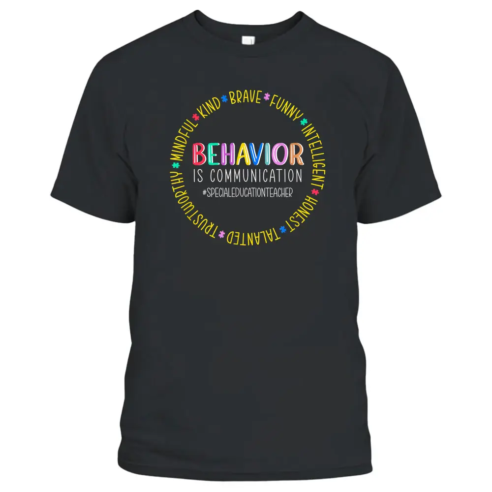 Special Education Teacher Behavior Is Communication T-Shirt