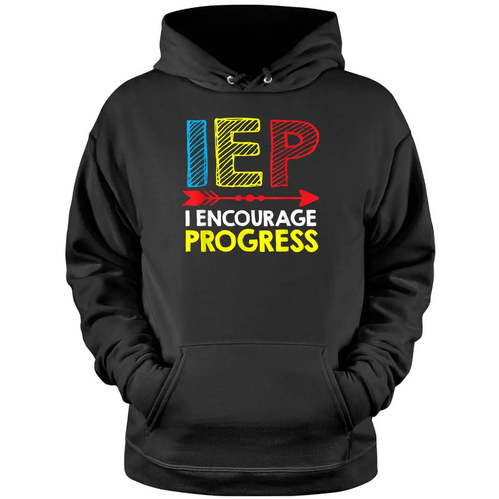 Special Education Teacher  SPED  IEP I Encourage Progress Pullover Hoodie