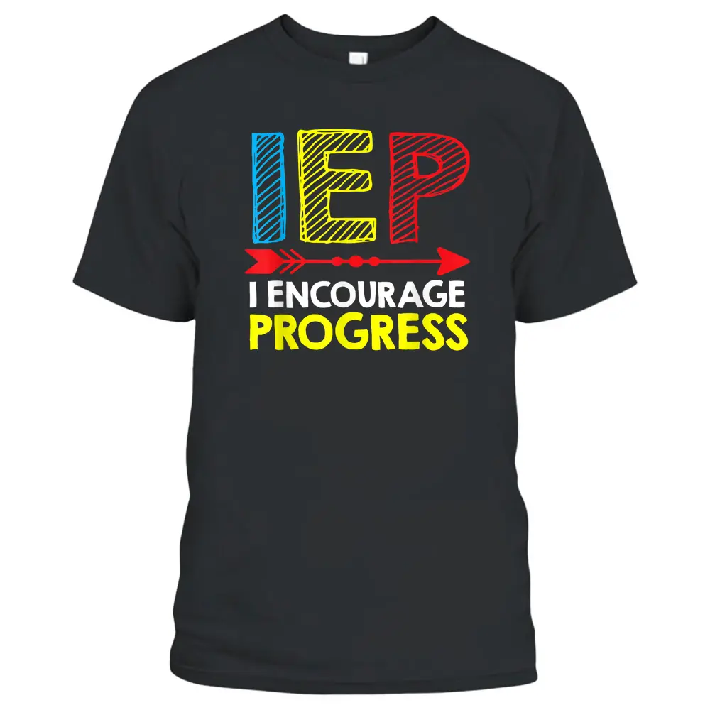 Special Education Teacher  SPED  IEP I Encourage Progress T-Shirt