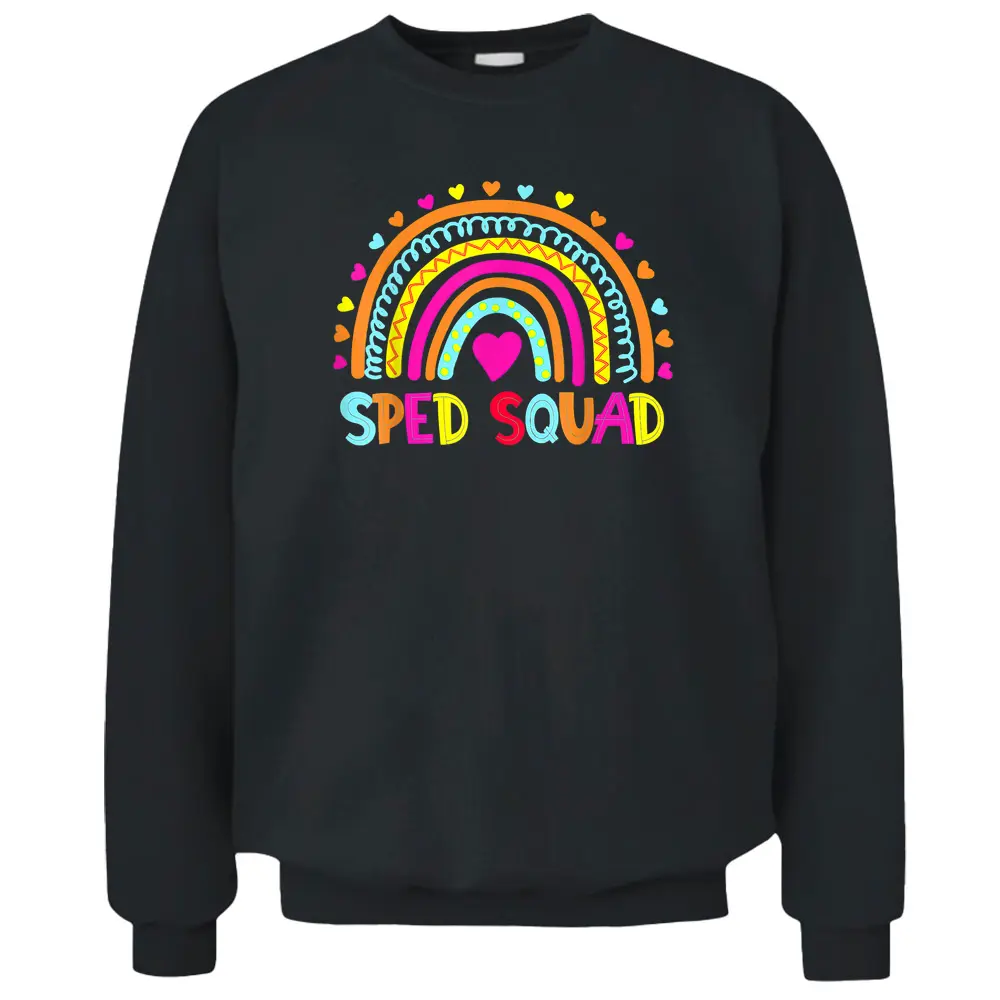 Sped Squad Special Ed Rainbow Teacher Back To School Pullover Sweatshirt