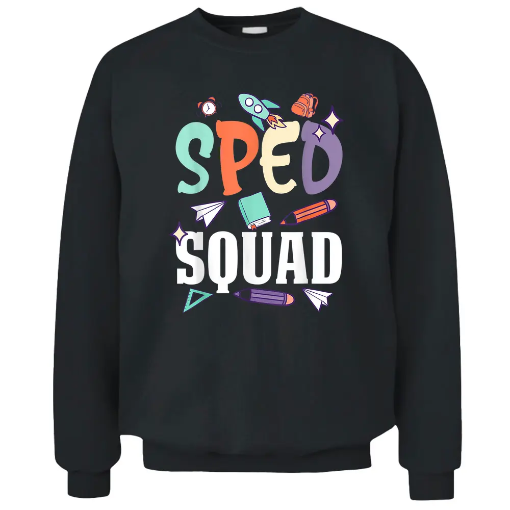 Sped Squad SPED School Teacher Special Education Teacher Pullover Sweatshirt