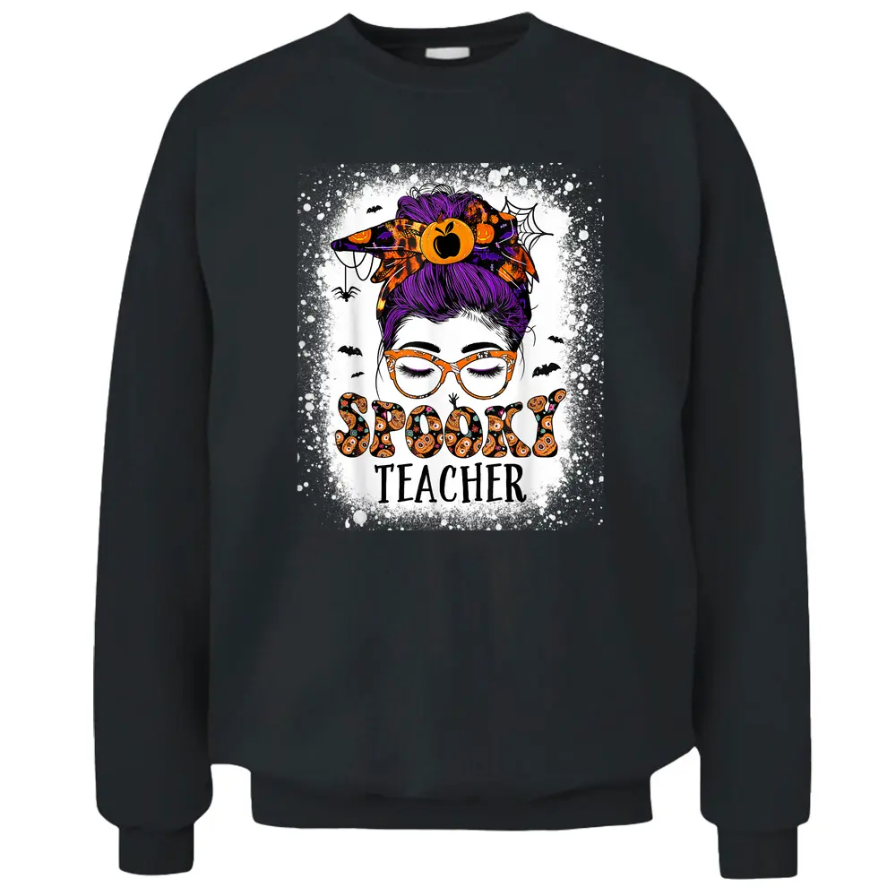 Spooky Teacher Womens Messy Bun Bleached Halloween Teachers Pullover Sweatshirt