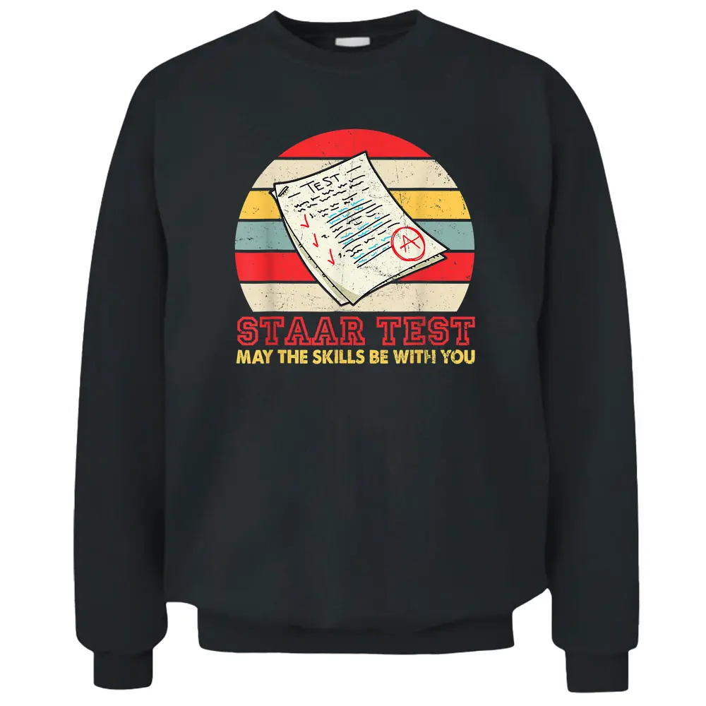 STAAR Test May The Skills Be With You Teacher Pullover Sweatshirt