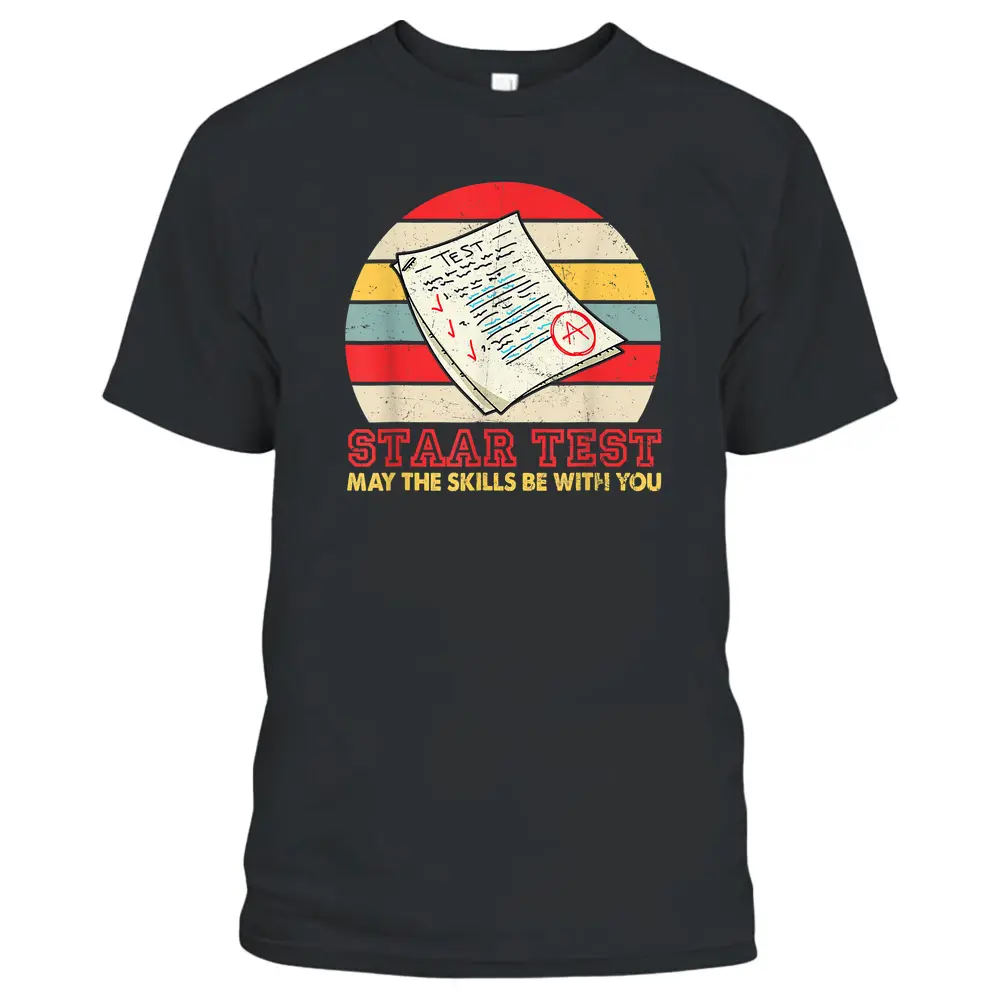 STAAR Test May The Skills Be With You Teacher T-Shirt