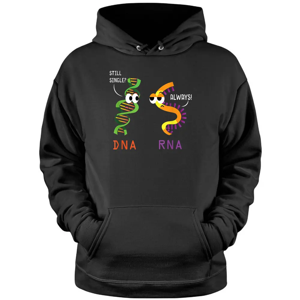 Still Single DNA Always RNA Funny Science Biology Teacher Pullover Hoodie