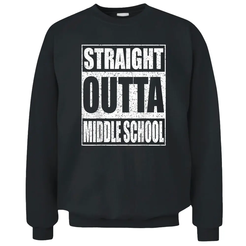 Straight Outta Middle School Graduation  Pullover Sweatshirt