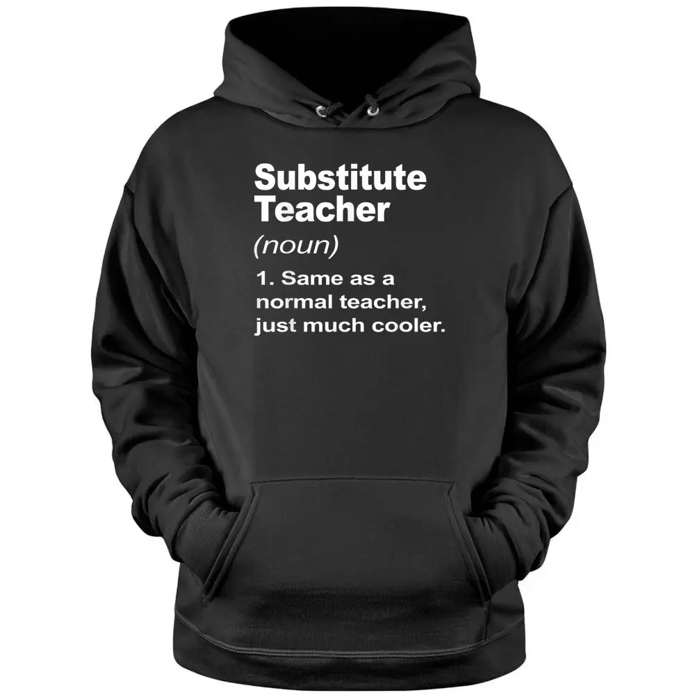 Substitute Teacher Definition Back To School Class Pullover Hoodie