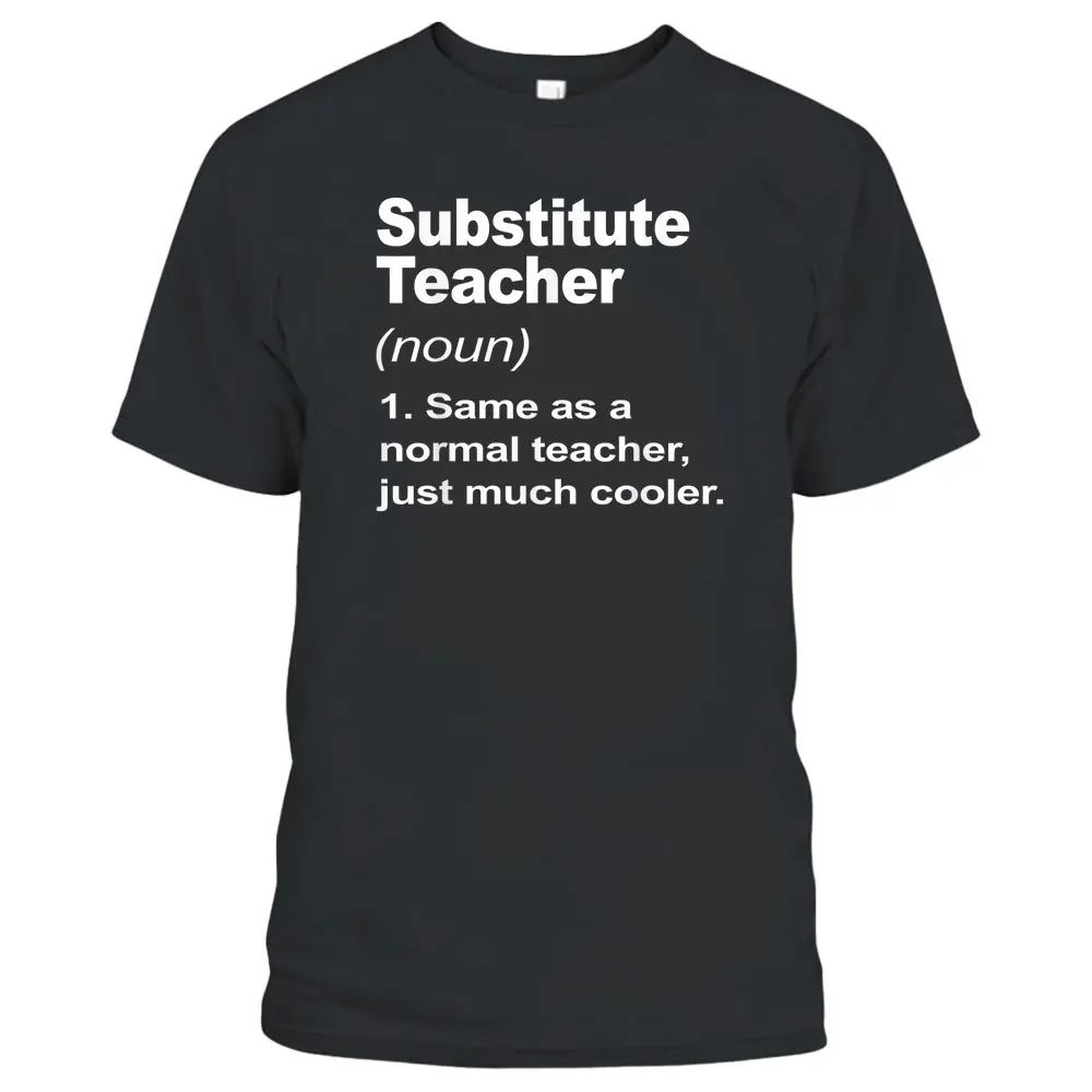 Substitute Teacher Definition Back To School Class T-Shirt