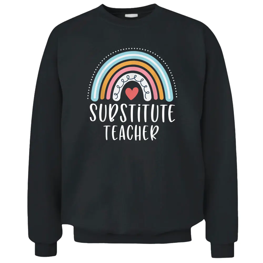 Substitute Teacher Funny Rainbow Heart Pullover Sweatshirt