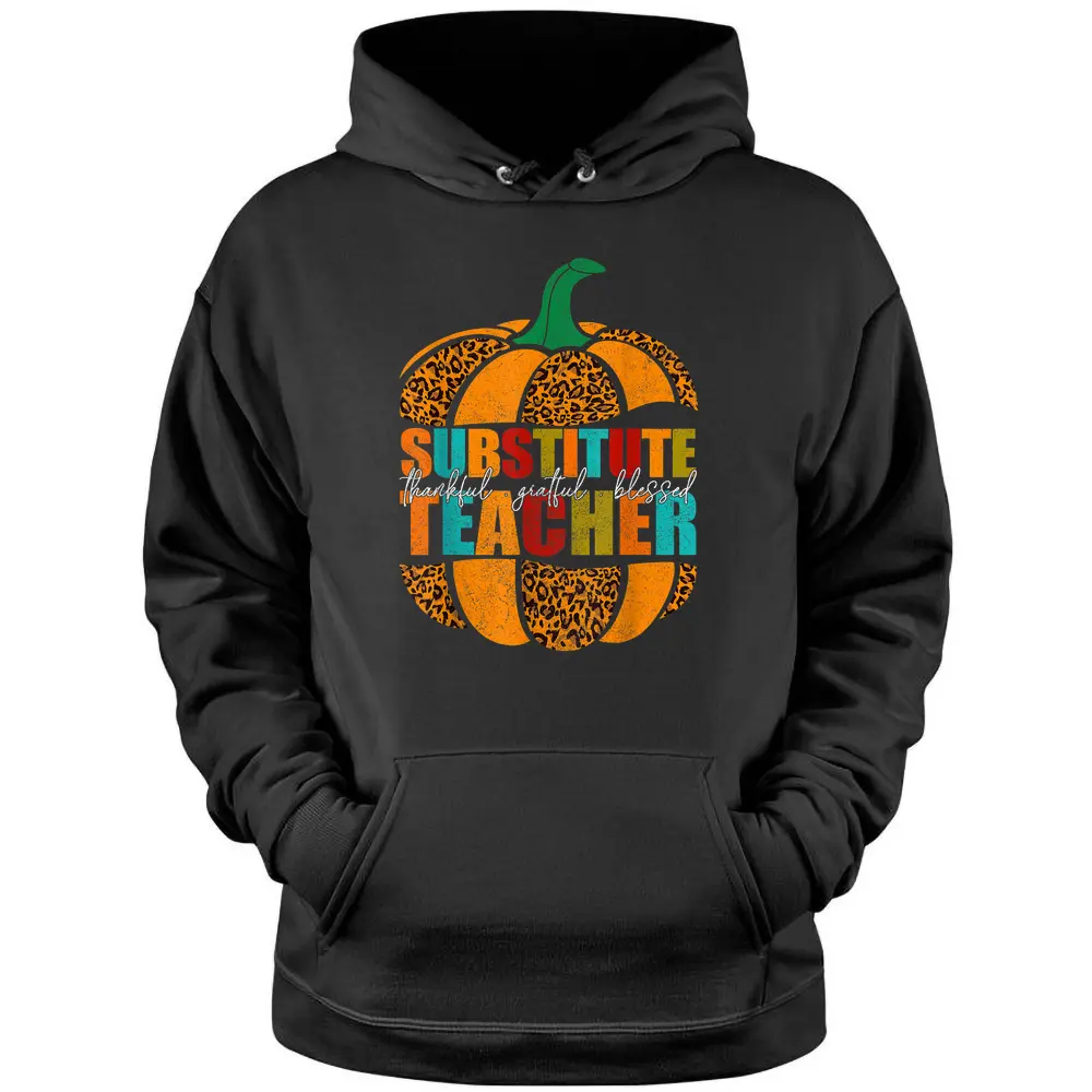 Substitute Teacher Halloween  Thankful Grateful Pumpkin Pullover Hoodie