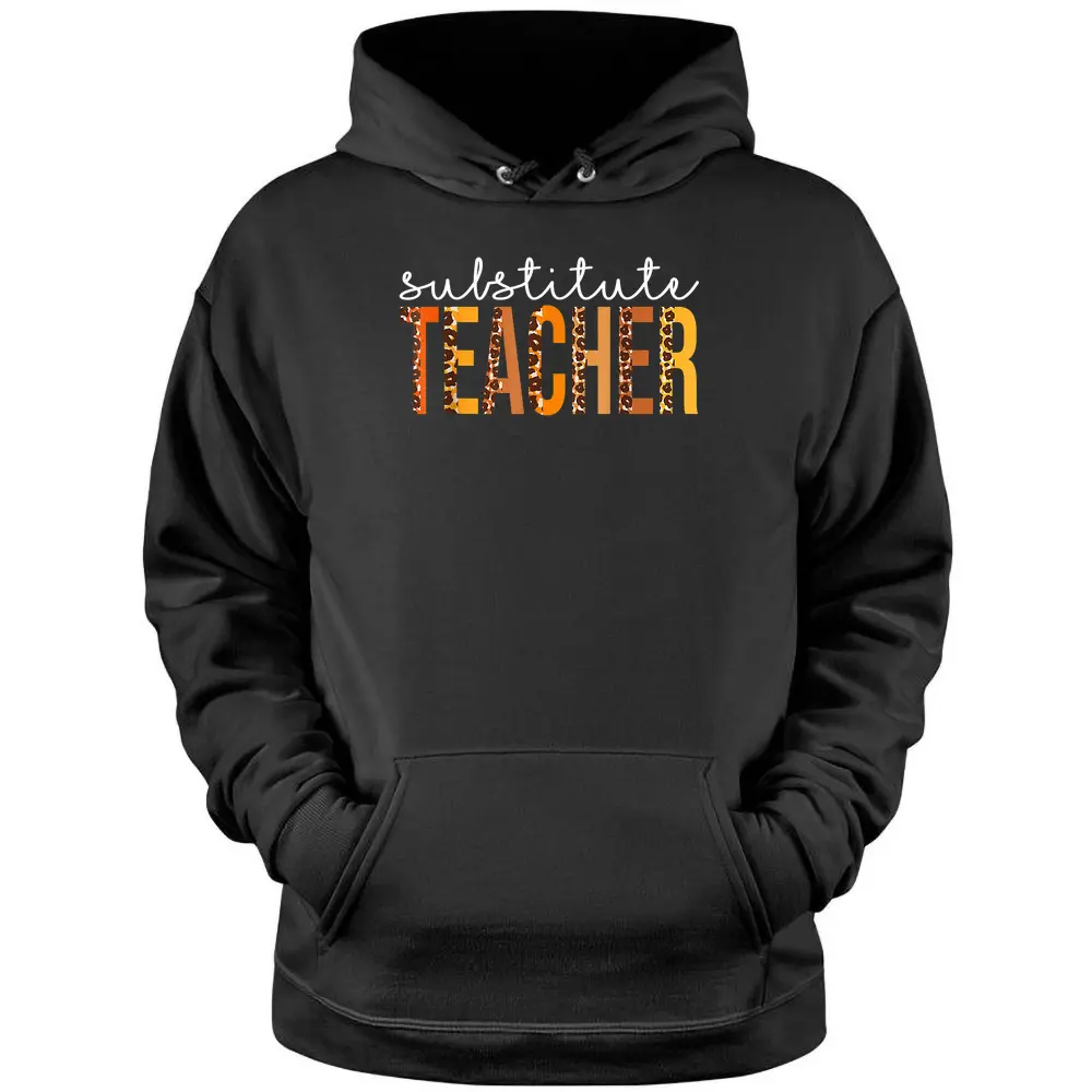 Substitute Teacher Leopard Cute Fall Autumn Thanksgiving Pullover Hoodie